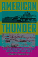 American Thunder: U.S. Army Tank Design, Development, and Doctrine in World War II 0811773817 Book Cover
