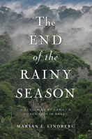 The End of the Rainy Season: Discovering My Family's Hidden Past in Brazil 1593766025 Book Cover