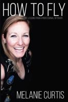 How to Fly: Life Lessons from a Professional Skydiver 0998851035 Book Cover