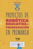 Proyectos de robótica educativa y programación en primaria 9876672924 Book Cover
