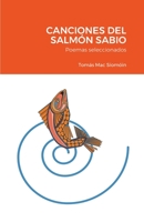 Canciones del Salmón Sabio: Poemas seleccionados 1716249406 Book Cover