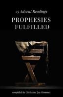 Prophesies Fulfilled - 25 Advent Readings: Daily Bible Readings for the Christmas Season 1956606017 Book Cover