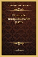 Finanzielle Trustgesellschaften (1902) 1165419726 Book Cover