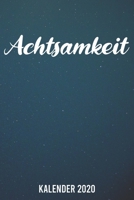 Kalender 2020: Achtsamkeit A5 Kalender Planer für ein erfolgreiches Jahr - 110 Seiten (German Edition) 1672049857 Book Cover