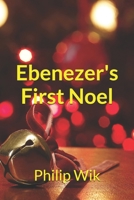 Ebenezer's First Noel: A Prequel to The Christmas Carol 1654337803 Book Cover