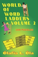 World of Word Ladders - Volume 2: Over 100 word puzzles (also known as doublets or laddergrams) to test or improve spelling, vocabulary and thinking skills B08RKLLSYZ Book Cover