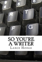 So You're a Writer 1503251675 Book Cover