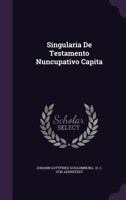 Singularia de Testamento Nuncupativo Capita 134712554X Book Cover