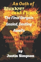 An Oath of Shadow and Flame: The Final Bargain Sealed, Destiny Awaits B0FPL96D8G Book Cover