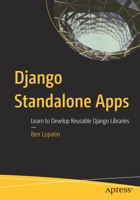 Django Standalone Apps : Learn to Develop Reusable Django Libraries 148425631X Book Cover