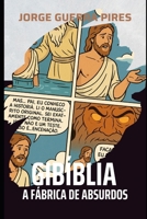 Gibíblia, A fábrica de absurdos: A História de Jesus Sob uma Lente Ateísta (Estudos Bíblicos para ateus) (Portuguese Edition) B0F6WCLMLM Book Cover