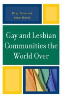 Gay and Lesbian Communities the World Over 0739143654 Book Cover