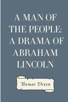 A Man of the People: A Drama of Abraham Lincoln 1517267803 Book Cover