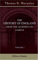 The History of England From the Accession of James II; Volume 1 1512027863 Book Cover