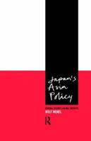 Japan's Asia Policy: Regional Security and Global Interests 0415164664 Book Cover