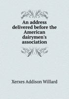 An Address Delivered Before the American Dairymen's Association 551878645X Book Cover