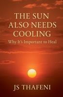 The Sun Also Needs Cooling: Why It's Important to Heal B0FFQD8VQ3 Book Cover