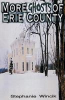 More Ghosts of Erie County 0972565027 Book Cover