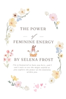 The Power of Feminine Energy: Unlocking Your Inner Potential B0DSG731SQ Book Cover