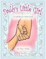Daddy's Little Girl: A Lullaby for Little Girls and Their Daddy 1449074308 Book Cover