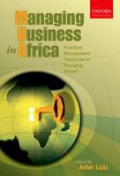 Managing Business in Africa: Practical Management Theory for an Emerging Market 0195762762 Book Cover