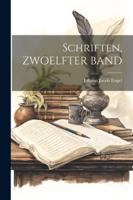 Schriften, ZWOELFTER BAND 1022522256 Book Cover