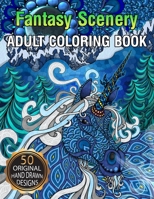 Fantasy Scenery Adult Coloring Book: Enchanted Forest Animals, Cute Fantasy Scenes, and Beautiful Fantasy Women, Cute Magical Animals, and Forest Scenery Designs for Relaxation 1654405957 Book Cover