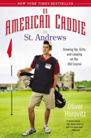 An American Caddie in St. Andrews: Growing Up, Girls, and Looping on the Old Course 1592407293 Book Cover