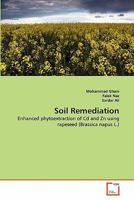 Soil Remediation: Enhanced phytoextraction of Cd and Zn using rapeseed 3639336453 Book Cover