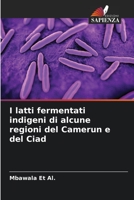 I latti fermentati indigeni di alcune regioni del Camerun e del Ciad 6206194353 Book Cover