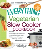 The Everything Vegan Slow Cooker Cookbook: Includes Pumpkin-Ale Soup, Wild Mushroom Ragout, Chipotle Bean Salad, Peanut and Sesame Sauce Tofu, Bananas Foster and hundreds more! 1440528586 Book Cover