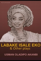 Labake Isale Eko: & Other Plays B08S5DNW23 Book Cover