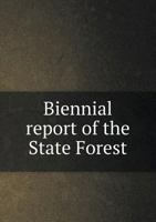 Biennial Report of the State Forest 5518873492 Book Cover