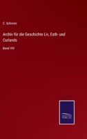Archiv f�r die Geschichte Liv, Esth- und Curlands: Band VIII 3375074395 Book Cover
