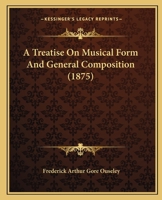 A Treatise On Musical Form And General Composition 1017228655 Book Cover