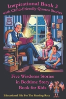 Inspirational Book 3 with Child-Friendly Quotes Stories: Five Wisdoms Stories in Bedtime Story Book for Kids B0CVGZ5VD6 Book Cover