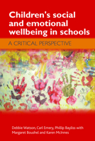 Children's Social and Emotional Wellbeing in Schools: A Critical Perspective 1847425232 Book Cover