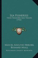 Sea Fisheries: Their Treasures And Toilers 9389247942 Book Cover