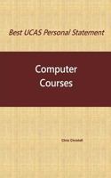 Best Ucas Personal Statement: Computer Courses: Computer Courses 1541172558 Book Cover