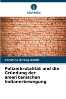 Polizeibrutalität und die Gründung der amerikanischen Indianerbewegung (German Edition) 6207524381 Book Cover