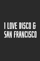 I Love Disco & San Francisco: Blank Lined Notebook 1089154534 Book Cover