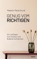 Genug vom Richtigen: Ein Leitfaden zum inneren und äußeren Aufräumen 3711611281 Book Cover