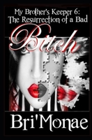 My Brother's Keeper 6: Resurrection of a Bad Bitch 153282307X Book Cover