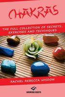 Chakras: The Full Collection of Secrets, Exercises, and Techniques 1545303983 Book Cover