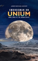 Swordsman on Unium: Book Three of the Unium Series B0DS91MPDY Book Cover