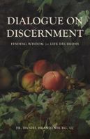 Dialogue on Discernment: Finding Wisdom for Life Decisions B0FRRWK12H Book Cover