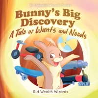 Bunny's Big Discovery: A Tale of Wants and Needs 1962550001 Book Cover