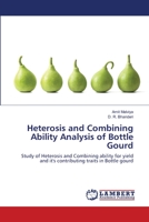 Heterosis and Combining Ability Analysis of Bottle Gourd: Study of Heterosis and Combining ability for yield and it's contributing traits in Bottle gourd 6139961319 Book Cover