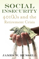 Social Insecurity 401(k)S and the Retirement Crisis 0807014702 Book Cover