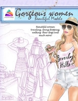 Gorgeous women beautiful models: Beautiful women traveling, doing shopping, walking their dogs and much more! coloring books for adults women 1650330561 Book Cover